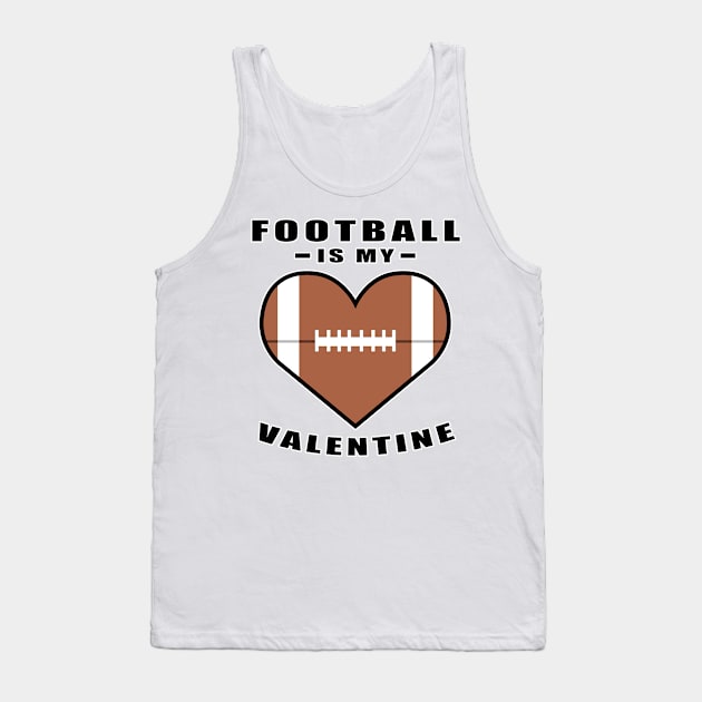 American Football Is My Valentine - Funny Quote Tank Top by DesignWood-Sport